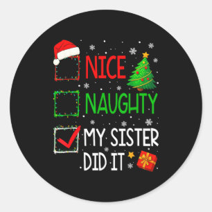 Xmas Family Nice Naughty My Sister Did It Santa Ch Classic Round Sticker