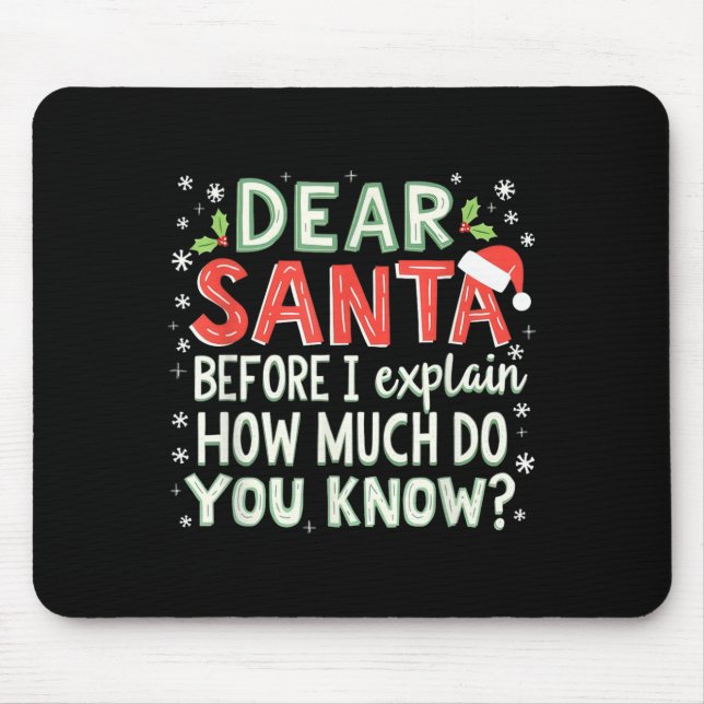 Xmas Funny Dear Santa Before I Explain How Much Do Mouse Mat (Front)