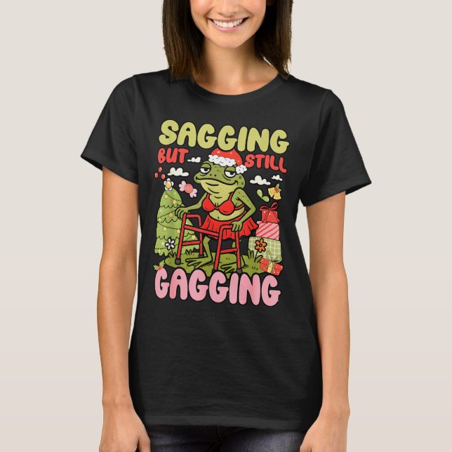 Xmas Funny Frog Meme Christmas Sagging But Still G T-Shirt (Front)