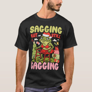 Xmas Funny Frog Meme Christmas Sagging But Still G T-Shirt