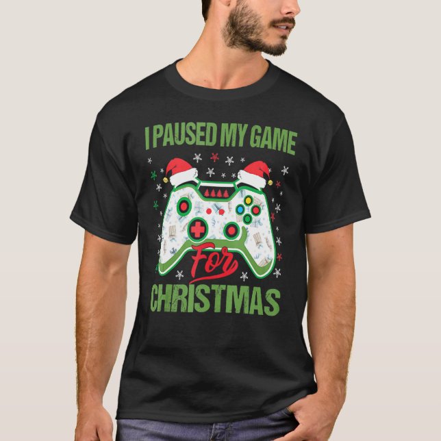 Xmas Gamer I Paused My Game For Cookies Ugly Chris T-Shirt (Front)