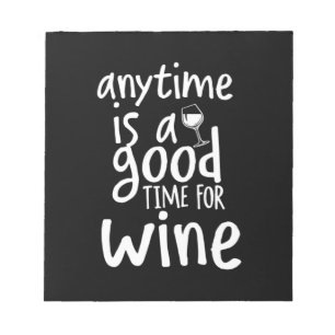 Xmas Gift   Anytime Is A Good Time For Wine Notepad