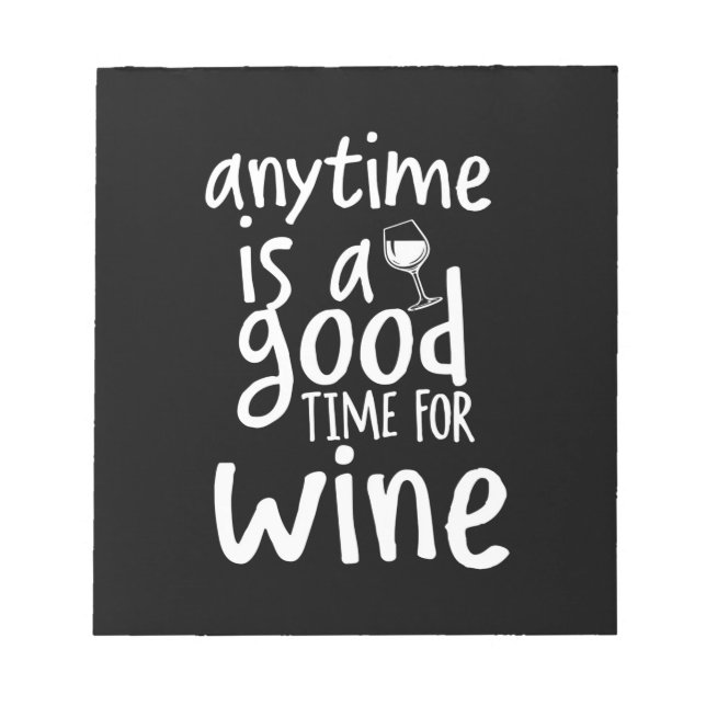 Xmas Gift | Anytime Is A Good Time For Wine Notepad (Front)