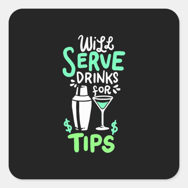 Xmas Gift | Bartender Will Serve Drinks For Tips Square Sticker (Front)