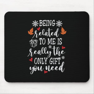 Xmas Gift Being Related To Me Mouse Mat