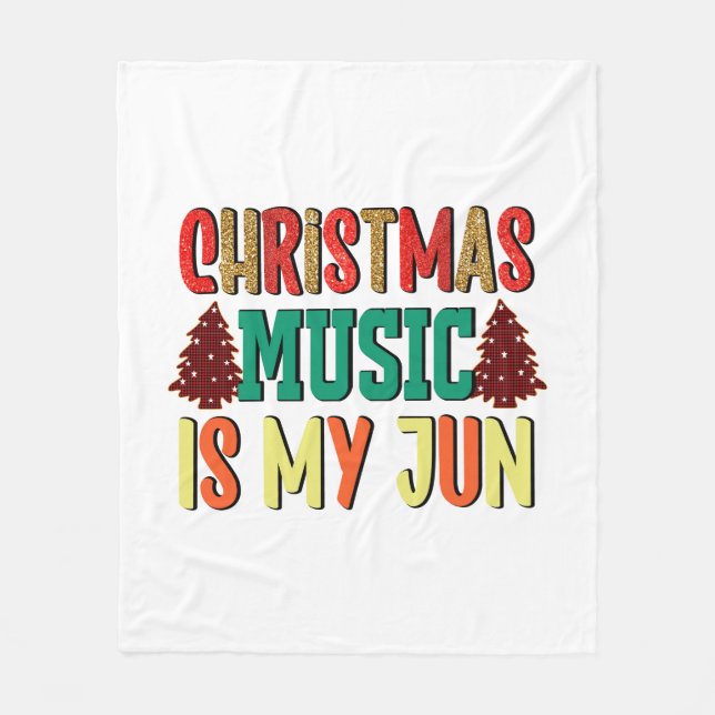 Xmas Gift | Christmas Music Is My Jun Fleece Blanket (Front)