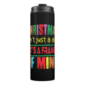 Xmas Gift Chritsmas Is Not Just A Day Thermal Tumbler
