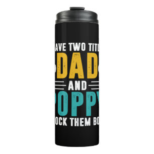 Xmas Gift   Dad And Poppy I Rock Them Thermal Tumbler