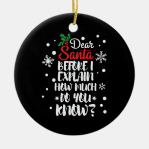 Xmas Gift Dear Santa Before I Explain Ceramic Tree Decoration