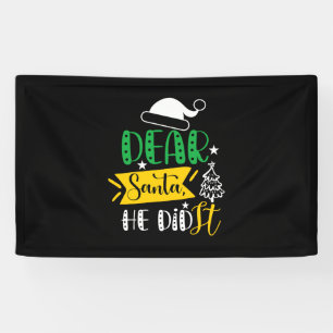 Xmas Gift Dear Santa He Did It Banner