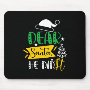 Xmas Gift Dear Santa He Did It Mouse Mat