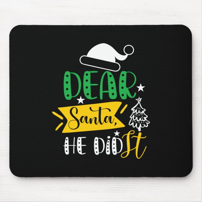 Xmas Gift Dear Santa He Did It Mouse Mat (Front)