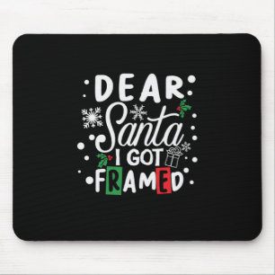 Xmas Gift Dear Santa I Got Framed Mouse Mat