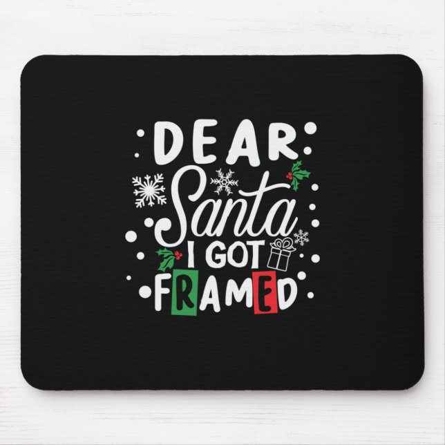 Xmas Gift Dear Santa I Got Framed Mouse Mat (Front)