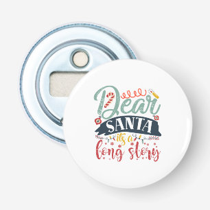 Xmas Gift Dear Santa It Is A Long Story Bottle Opener