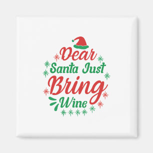 Xmas Gift Dear Santa Just Bring Wine Magnet