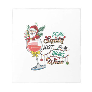 Xmas Gift Dear Santa Just Bring Wine Notepad