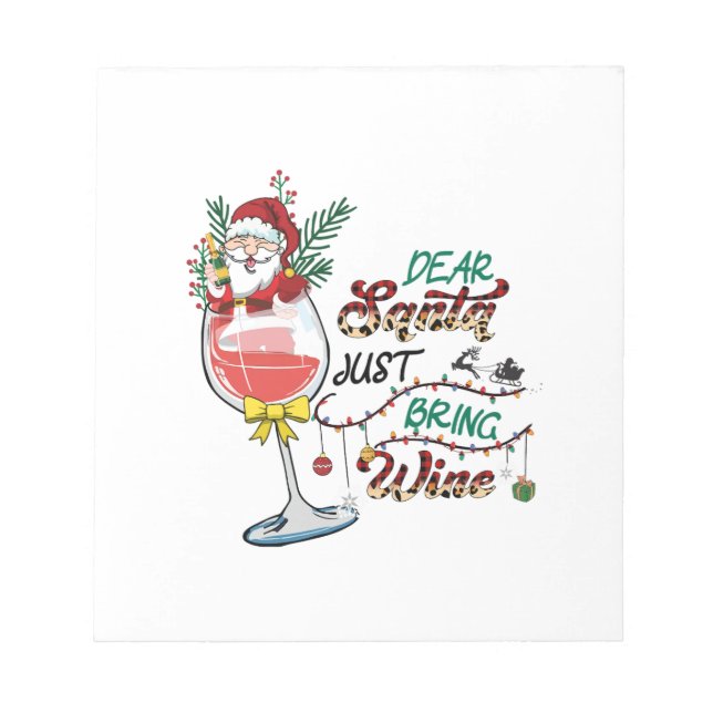 Xmas Gift Dear Santa Just Bring Wine Notepad (Front)