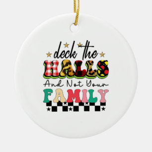 Xmas Gift Deck The Halls And Not Your Family Ceramic Tree Decoration