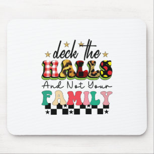 Xmas Gift Deck The Halls And Not Your Family Mouse Mat