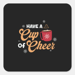 Xmas Gift Have A Cup Of Cheer Square Sticker