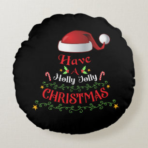 Xmas Gift Have a Holly Jolly Christmas Round Cushion