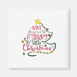 Xmas Gift Have Yourself A Merry Little Christmas Magnet