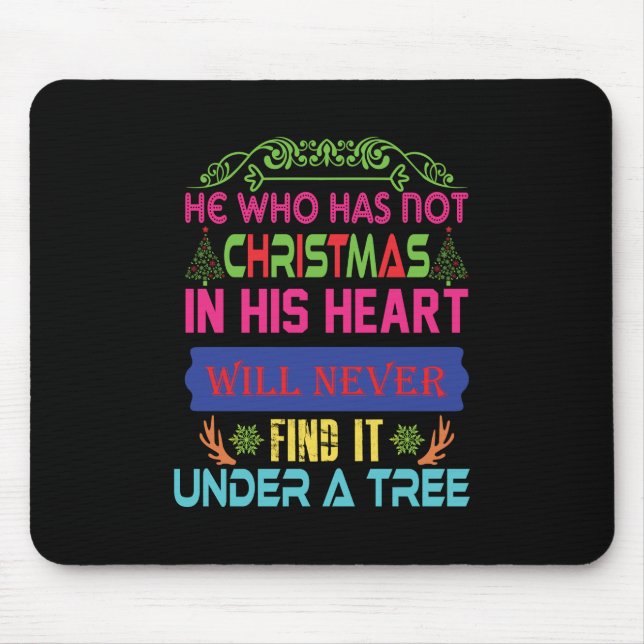 Xmas Gift He Who Has Not Christmas Mouse Mat (Front)