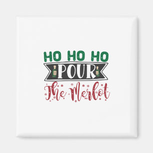 Xmas Gift   Ho Ho Ho Pour The Merlot Magnet