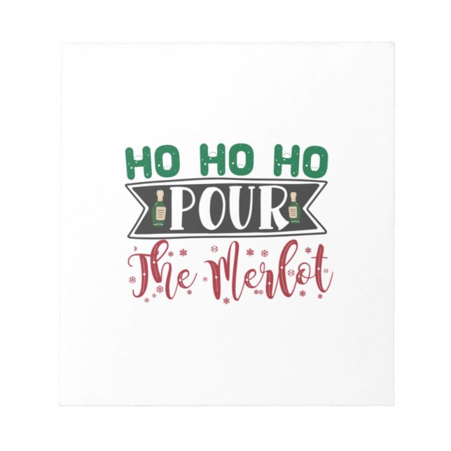 Xmas Gift | Ho Ho Ho Pour The Merlot Notepad (Front)