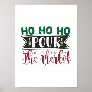 Xmas Gift Ho Ho Ho Pour The Merlot Poster