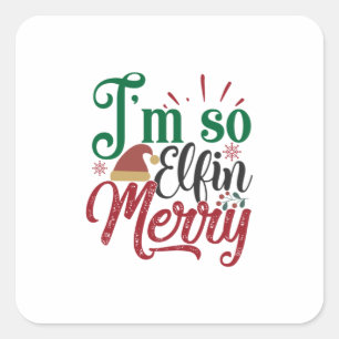 Xmas Gift I Am So Elfin Merry Square Sticker