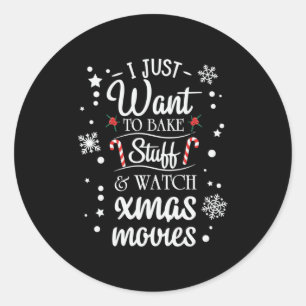 Xmas Gift I Just Want To Watch Xmas Movies Classic Round Sticker