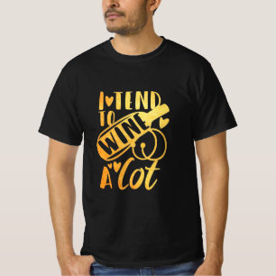 Xmas Gift I Tend To Wine A Lot T-Shirt