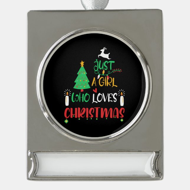 Xmas Gift Just A Girl Who Loves Christmas Silver Plated Banner Ornament (Front)