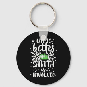Xmas Gift Life Is Better When Santa Is Involved Key Ring