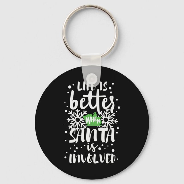 Xmas Gift Life Is Better When Santa Is Involved Key Ring (Front)