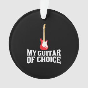 Xmas Gift My Guitar Of Choice Ornament