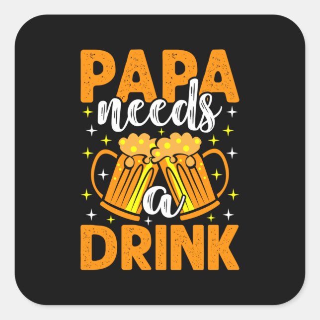 Xmas Gift | Papa Needs A Drink Square Sticker (Front)