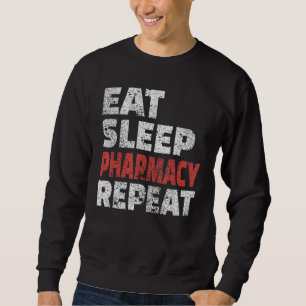 Xmas Gift Pharmacist Gift Ideas Eat Sleep Pharmacy Sweatshirt