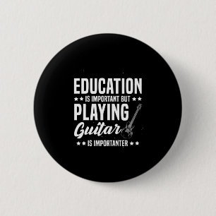 Xmas Gift Playing Guitar Is Important 6 Cm Round Badge