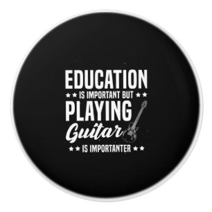 Xmas Gift   Playing Guitar Is Important Ceramic Knob