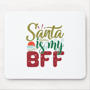 Xmas Gift   Santa Is My BFF Mouse Mat