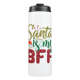 Xmas Gift   Santa Is My BFF Thermal Tumbler