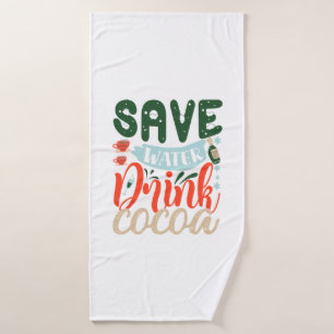 Xmas Gift   Save Water Drink Cocoa Bath Towel