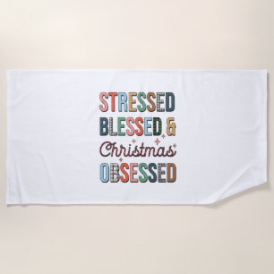 Xmas Gift Stressed Blessed And Christmas Obsessed Beach Towel