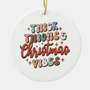 Xmas Gift Thick Thighs and Christmas Vibes Ceramic Tree Decoration