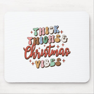 Xmas Gift Thick Thighs And Christmas Vibes Mouse Mat