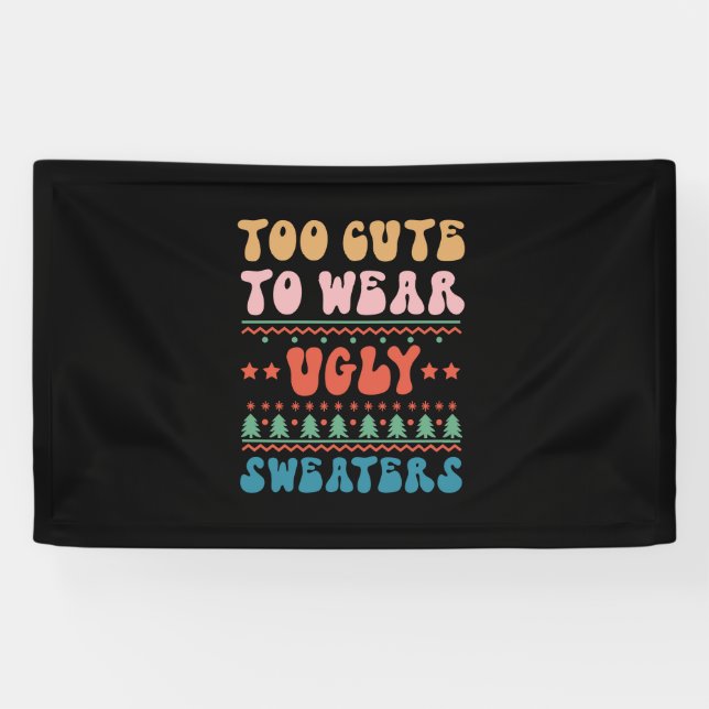 Xmas Gift Too Cute To Wear Ugly Sweater Banner (Horizontal)