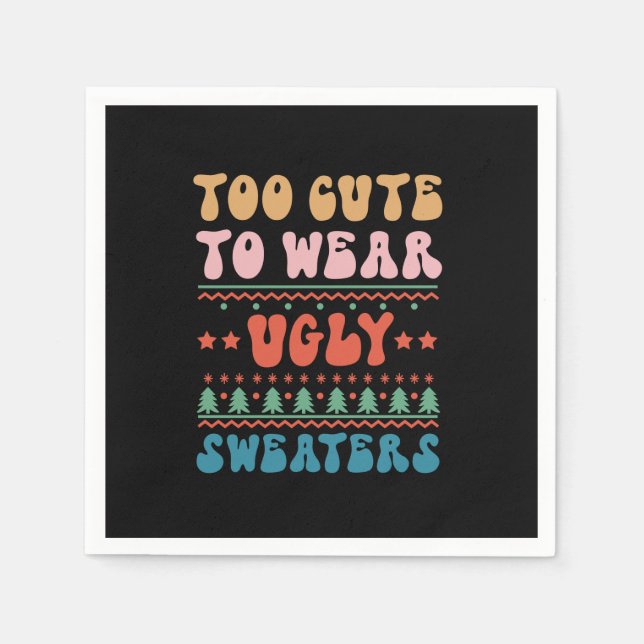 Xmas Gift Too Cute To Wear Ugly Sweater Napkin (Front)